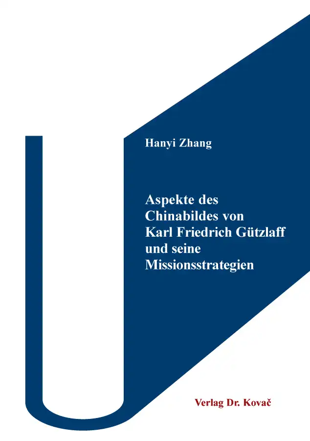  Hanyi Zhang: Aspekte des Chinabildes von Karl Friedrich Gützlaff und seine Missionsstrategien